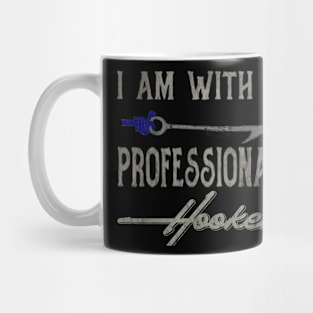 I am with a Pro-Hooker (distressed) Mug